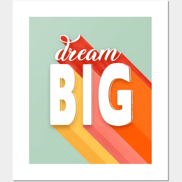 Dream Big - colorful typography Wall Art by showmemars